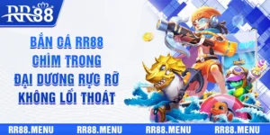 Bắn Cá RR88 | Chìm Trong Đại Dương Rực Rỡ Không Lối Thoát