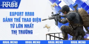 Esports RR88 - Sảnh Thể Thao Điện Tử Lớn Nhất Thị Trường