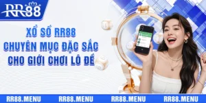 Xổ Số RR88 - Chuyên Mục Đặc Sắc Cho Giới Chơi Lô Đề