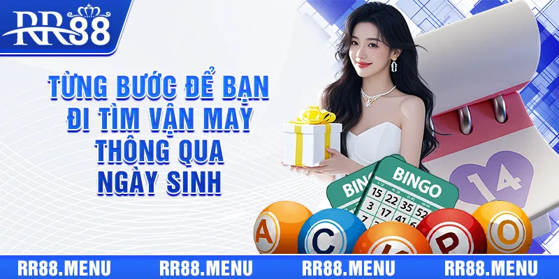 Từng bước để bạn đi tìm vận may thông qua ngày sinh