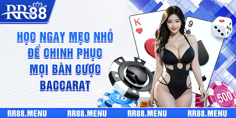 Học ngay mẹo nhỏ để chinh phục mọi bàn cược Baccarat