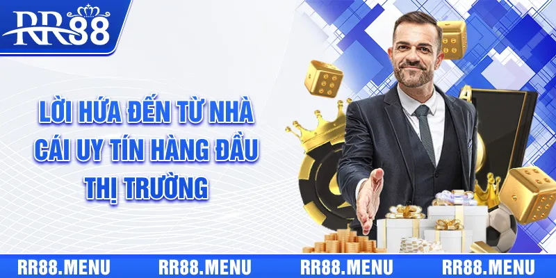 Lời hứa đến từ nhà cái uy tín hàng đầu thị trường