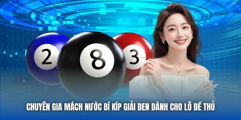 Chuyên gia mách nước bí kíp giải đen dành cho lô đề thủ