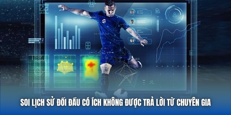 Soi Lịch Sử Đối Đầu Có Ích Không Được Trả Lời Từ Chuyên Gia
