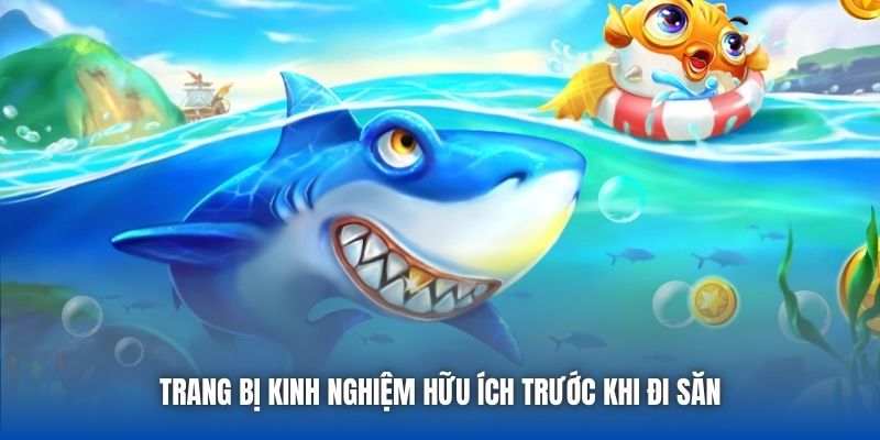 Trang bị kinh nghiệm hữu ích trước khi đi săn