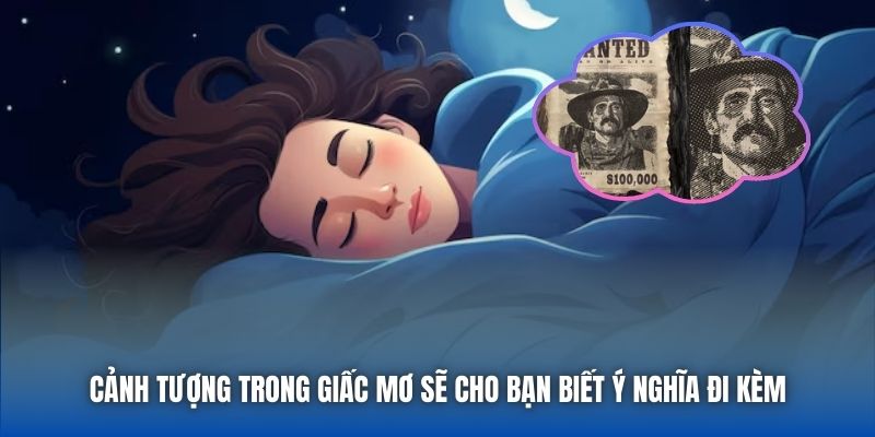 Cảnh tượng trong giấc mơ sẽ cho bạn biết ý nghĩa đi kèm