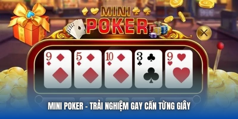Mini Poker - Trải nghiệm gay cấn từng giây